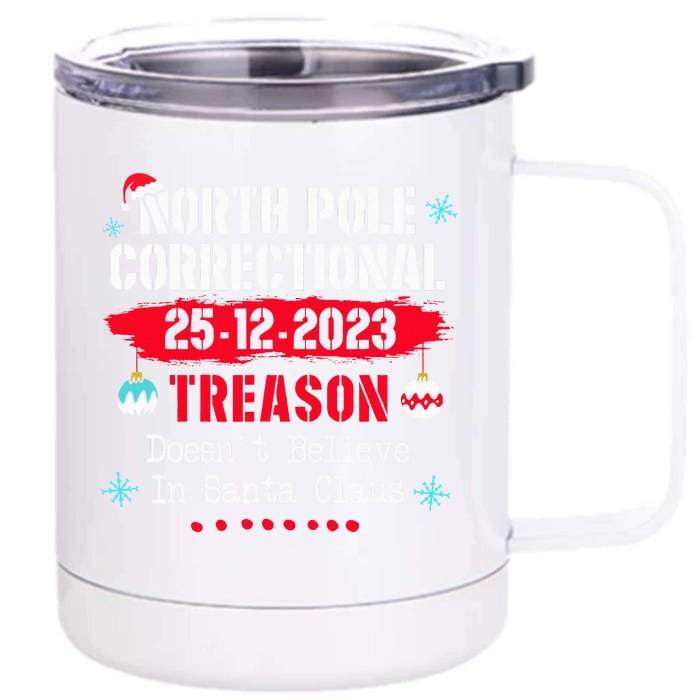 North Pole Correctional Treason DoesnT Believe Santa Claus Front & Back 12oz Stainless Steel Tumbler Cup