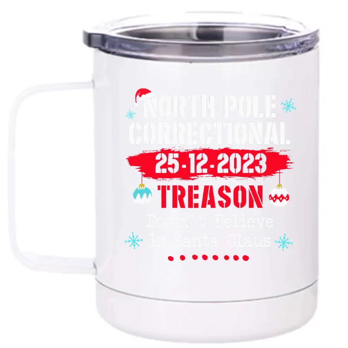 North Pole Correctional Treason DoesnT Believe Santa Claus Front & Back 12oz Stainless Steel Tumbler Cup