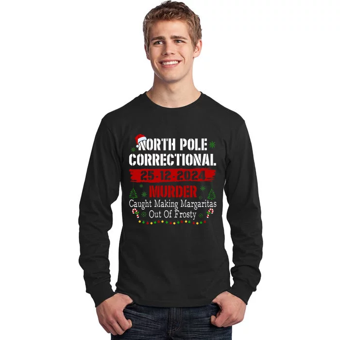 North Pole Correctional Murder Caught Making Margaritas Xmas Tall Long Sleeve T-Shirt