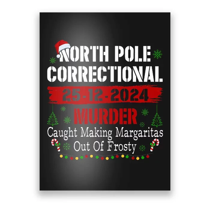 North Pole Correctional Murder Caught Making Margaritas Xmas Poster