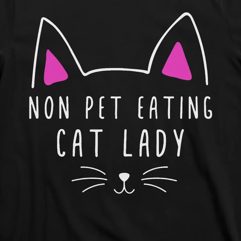 Non Pet Eating Cat Lady TheyRe Eating The Pets T-Shirt