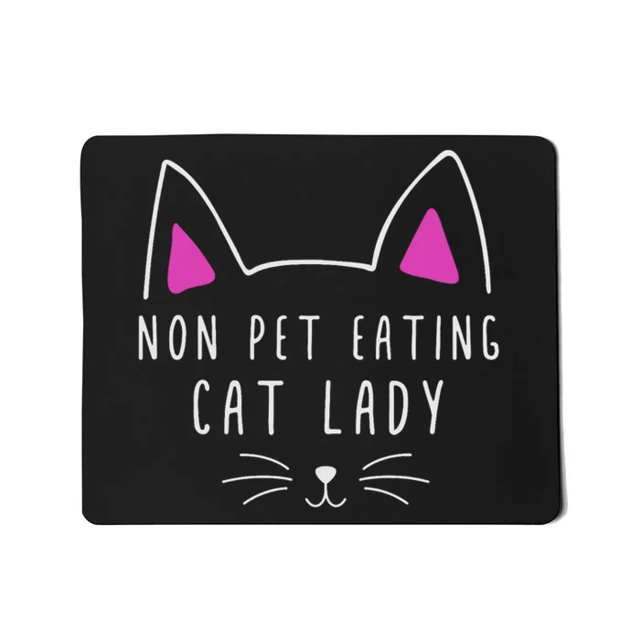 Non Pet Eating Cat Lady TheyRe Eating The Pets Mousepad