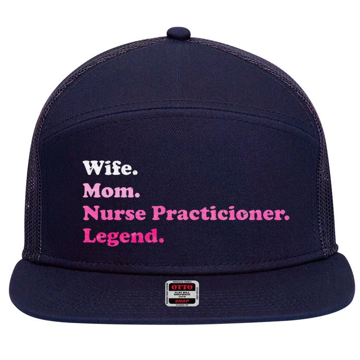 Nurse Practitioner For Mom Or Wife For MotherS Day 7 Panel Mesh Trucker Snapback Hat