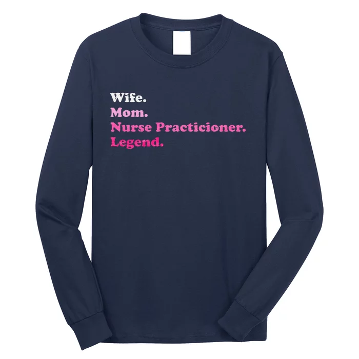 Nurse Practitioner For Mom Or Wife For MotherS Day Long Sleeve Shirt