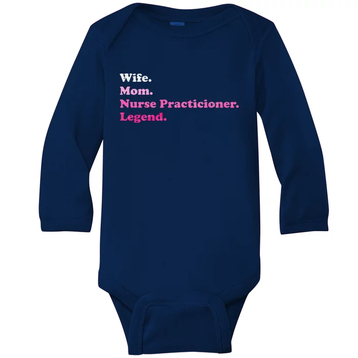 Nurse Practitioner For Mom Or Wife For MotherS Day Baby Long Sleeve Bodysuit