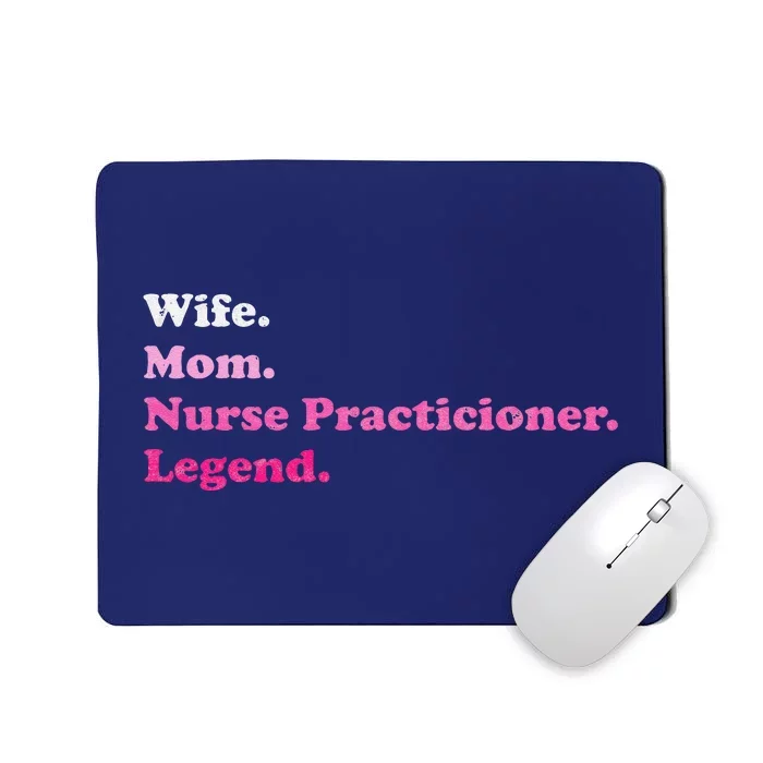 Nurse Practitioner For Mom Or Wife For MotherS Day Mousepad