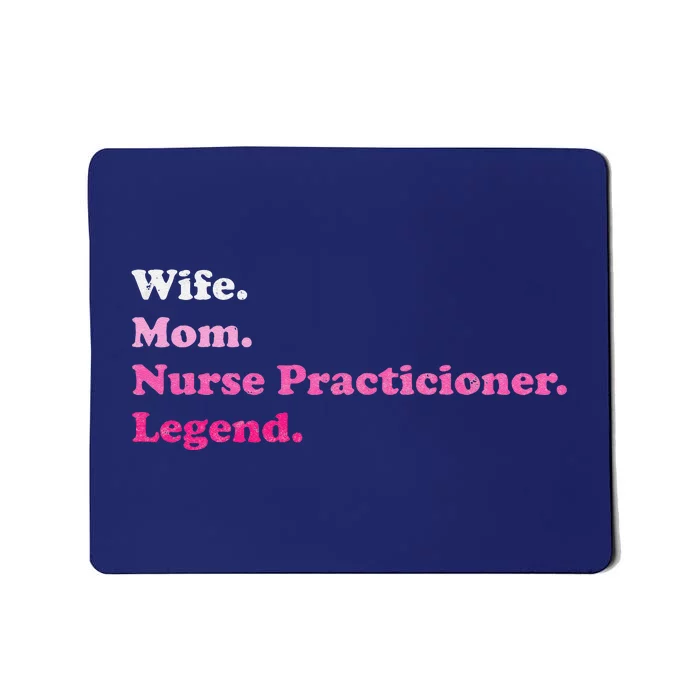 Nurse Practitioner For Mom Or Wife For MotherS Day Mousepad