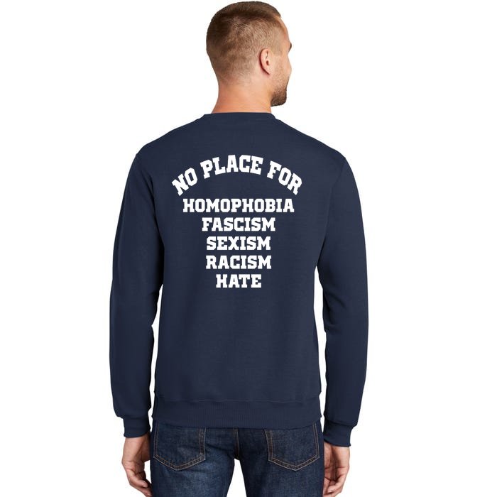 NO PLACE For Homophobia Fascism Sexism Racism Hate Back Print Tall Sweatshirt