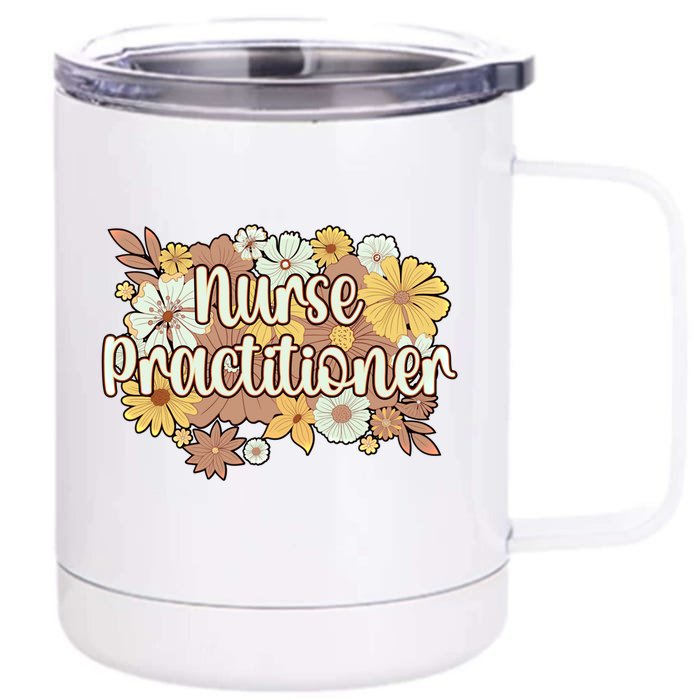 Nurse Practitioner Flowers Nursing Practitioner Gift Front & Back 12oz Stainless Steel Tumbler Cup