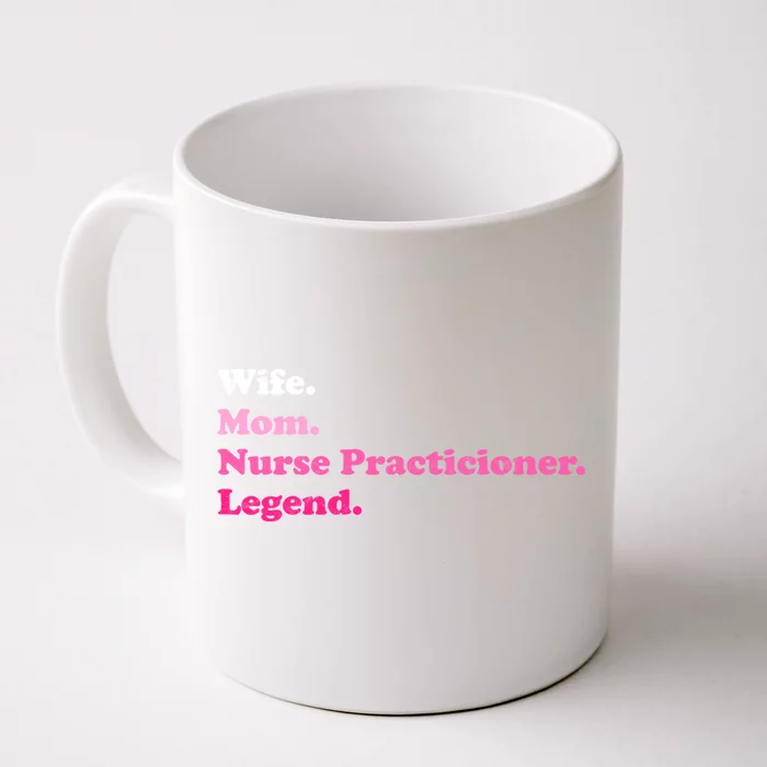 Nurse Practitioner For Mom Or Wife For Mothers Day Gift Front & Back Coffee Mug