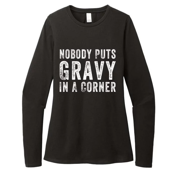 Nobody Puts Gravy In A Corner Gift Womens CVC Long Sleeve Shirt