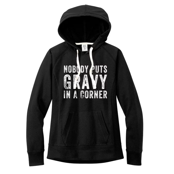 Nobody Puts Gravy In A Corner Gift Women's Fleece Hoodie