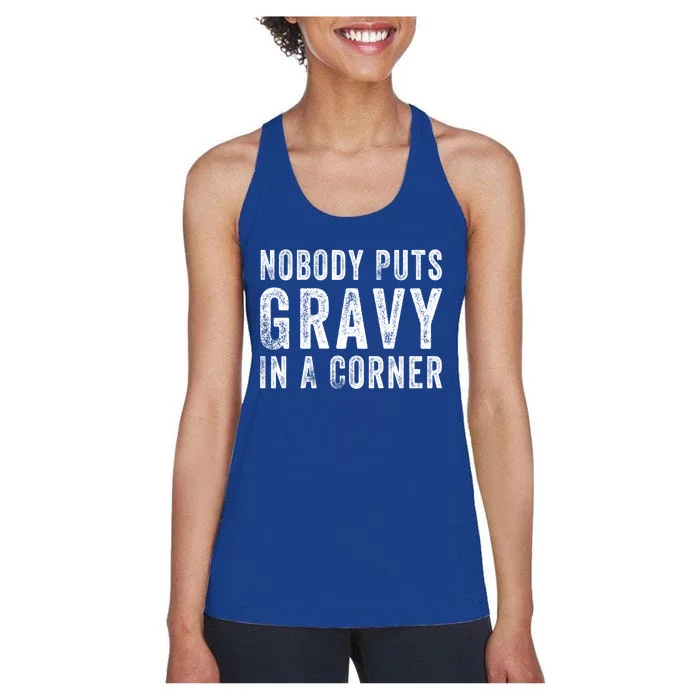 Nobody Puts Gravy In A Corner Gift Women's Racerback Tank