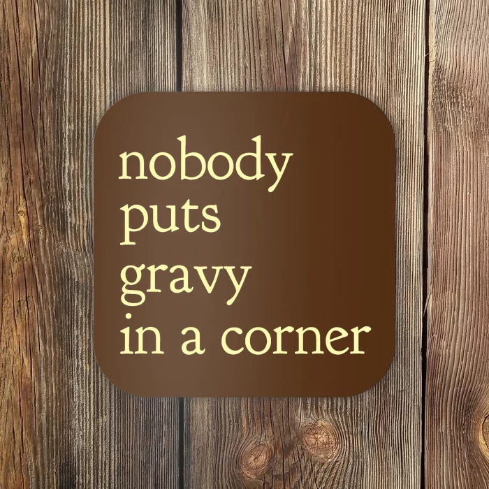 nobody puts gravy in the corner Funny Thanksgiving Puns Coaster