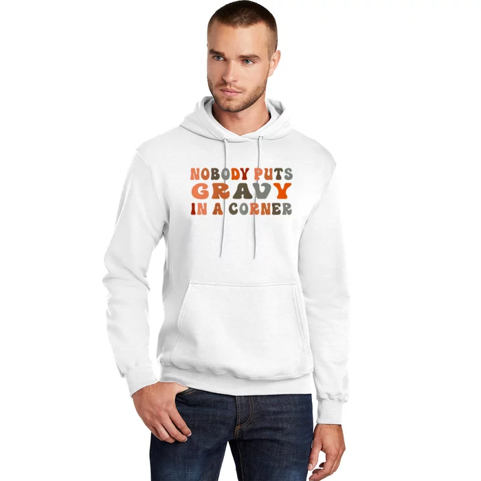 Nobody Puts Gravy In A Corner Funny Thanksgiving Dinner Hoodie