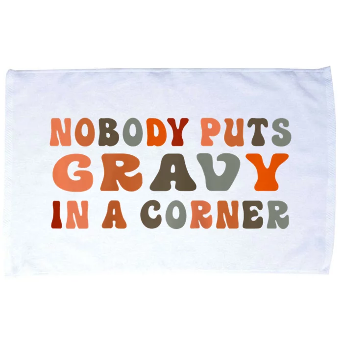 Nobody Puts Gravy In A Corner Funny Thanksgiving Dinner Microfiber Hand Towel