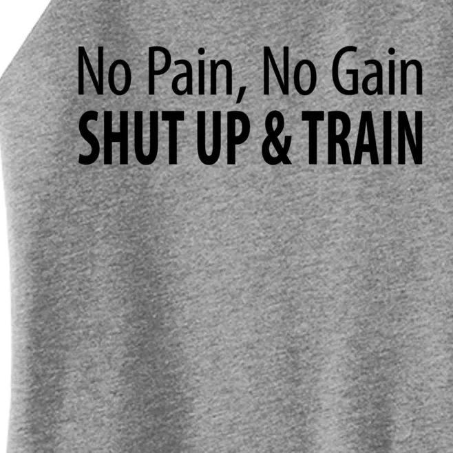 No Pain Gift No Gain Gift Shut Up And Train Gift Women’s Perfect Tri Rocker Tank