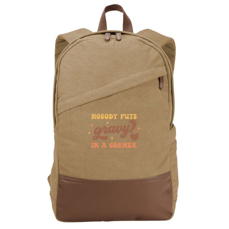 Nobody Puts Gravy In A Corner Funny Thanksgiving Meaningful Gift Cotton Canvas Backpack