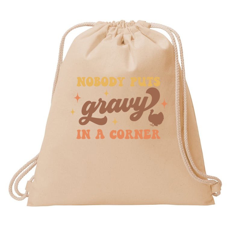 Nobody Puts Gravy In A Corner Funny Thanksgiving Meaningful Gift Drawstring Bag