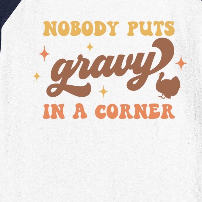 Nobody Puts Gravy In A Corner Funny Thanksgiving Meaningful Gift Baseball Sleeve Shirt