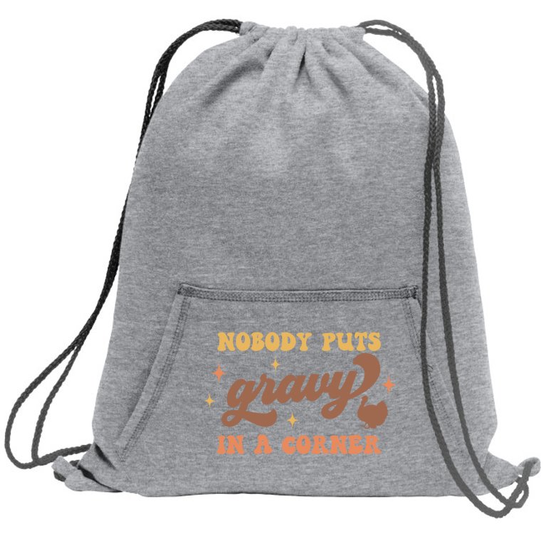 Nobody Puts Gravy In A Corner Funny Thanksgiving Meaningful Gift Sweatshirt Cinch Pack Bag
