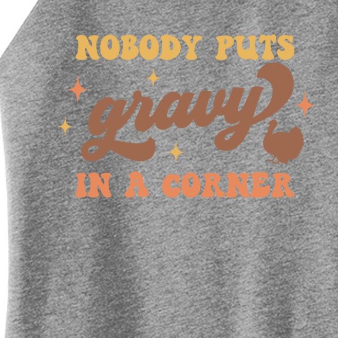 Nobody Puts Gravy In A Corner Funny Thanksgiving Meaningful Gift Women’s Perfect Tri Rocker Tank