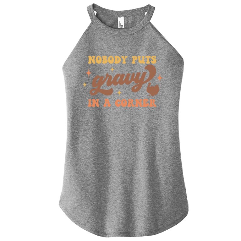 Nobody Puts Gravy In A Corner Funny Thanksgiving Meaningful Gift Women’s Perfect Tri Rocker Tank