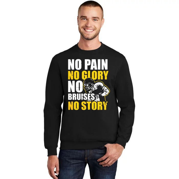 No Pain Glory Bruises Story Design Football Coach Tall Sweatshirt