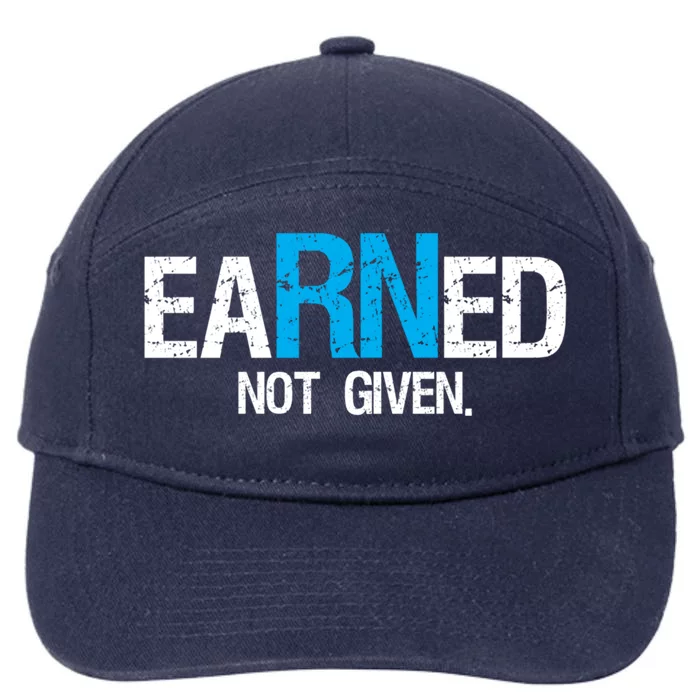 Nurse Pride Gift Earned Not Given Rn Nurse Gift Idea Great Gift 7-Panel Snapback Hat