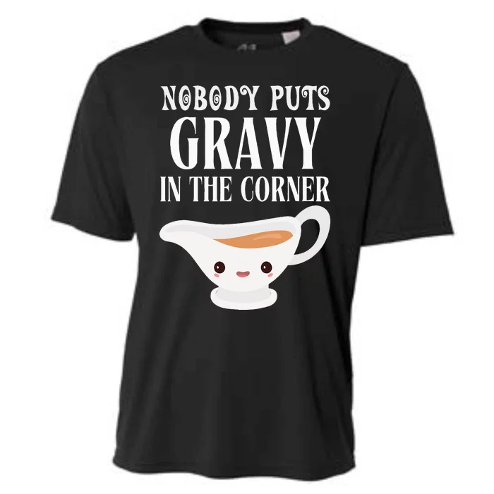 Nobody Puts Gravy In The Corner Funny Pun Thanksgiving Cooling Performance Crew T-Shirt