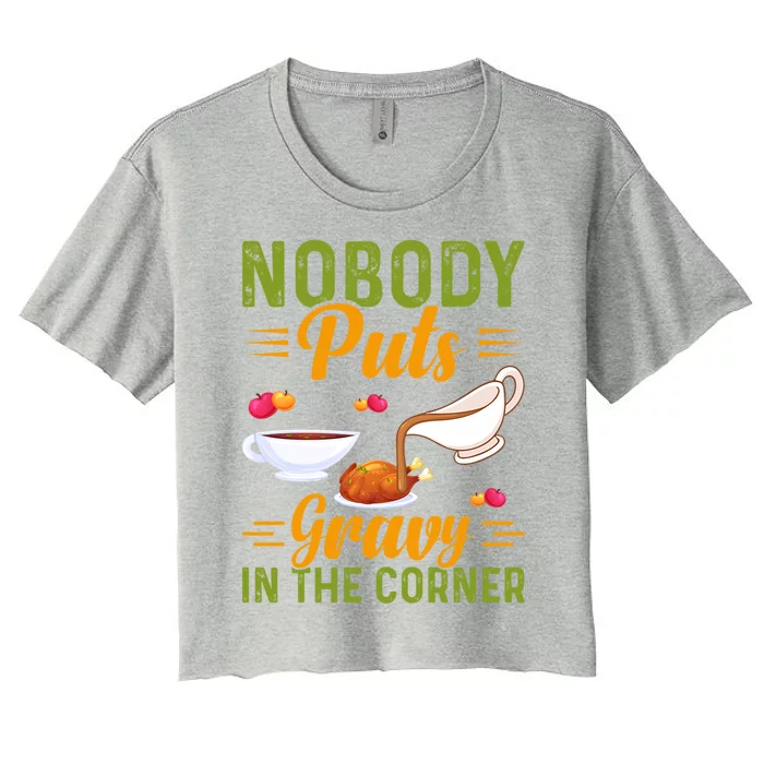 Nobody Puts Gravy In The Corner Funny Groovy Thanksgiving Cool Gift Women's Crop Top Tee