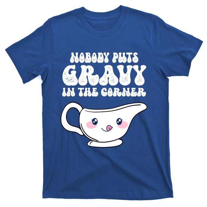 Nobody Puts Gravy In The Corner Turkey Thanksgiving Family Gift T-Shirt