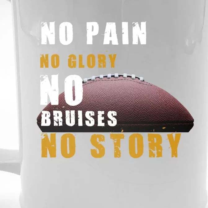 No Pain Glory Bruises Story Design Football Coach Cute Gift Front & Back Beer Stein