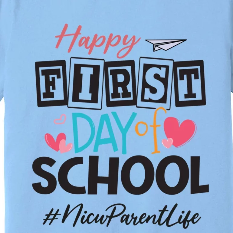 Nicu Parent Happy First Day Of School Back To School Gift Premium T-Shirt