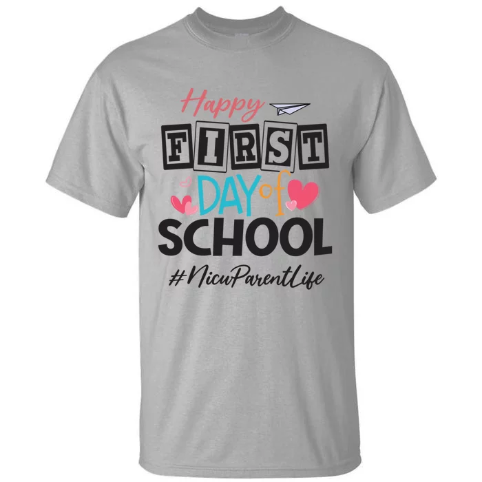 Nicu Parent Happy First Day Of School Back To School Gift Tall T-Shirt