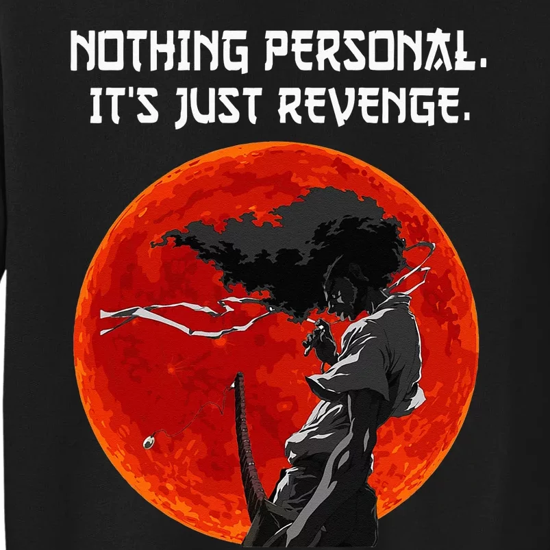 Nothing Personal Its Just Retaliate Humor Afro Samurai Tall Sweatshirt