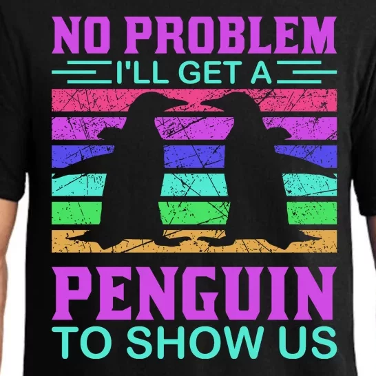 No Problem I'll Get A Penguin To Show Us Pajama Set