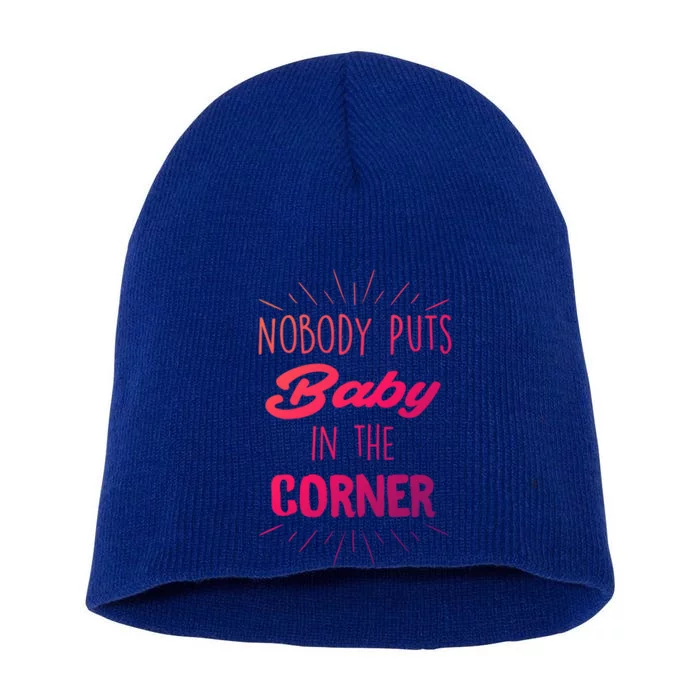 Nobody Puts In The Corner Cool Gift Short Acrylic Beanie