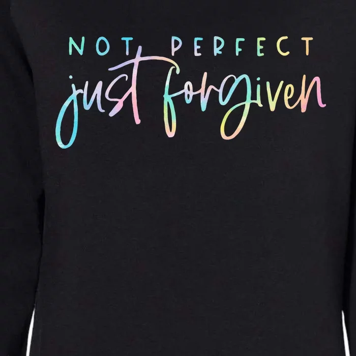 Not Perfect Just Forgiven Christian Team Jesus Womens California Wash Sweatshirt