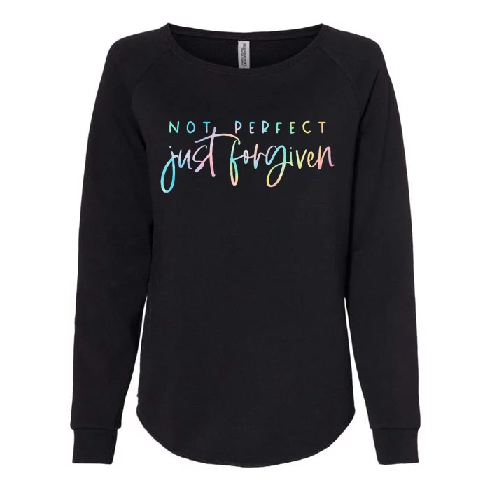 Not Perfect Just Forgiven Christian Team Jesus Womens California Wash Sweatshirt