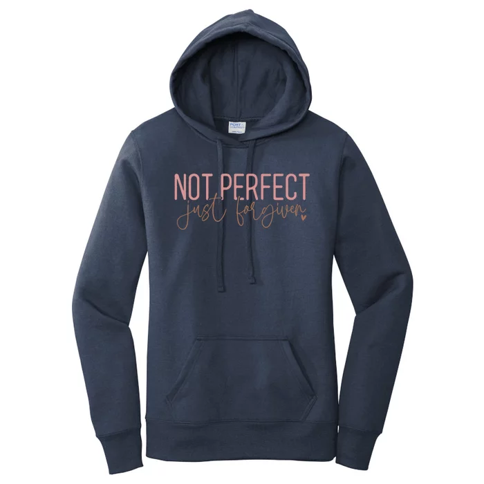 Not Perfect Just Forgiven Elegant Script Message Great Gift Women's Pullover Hoodie