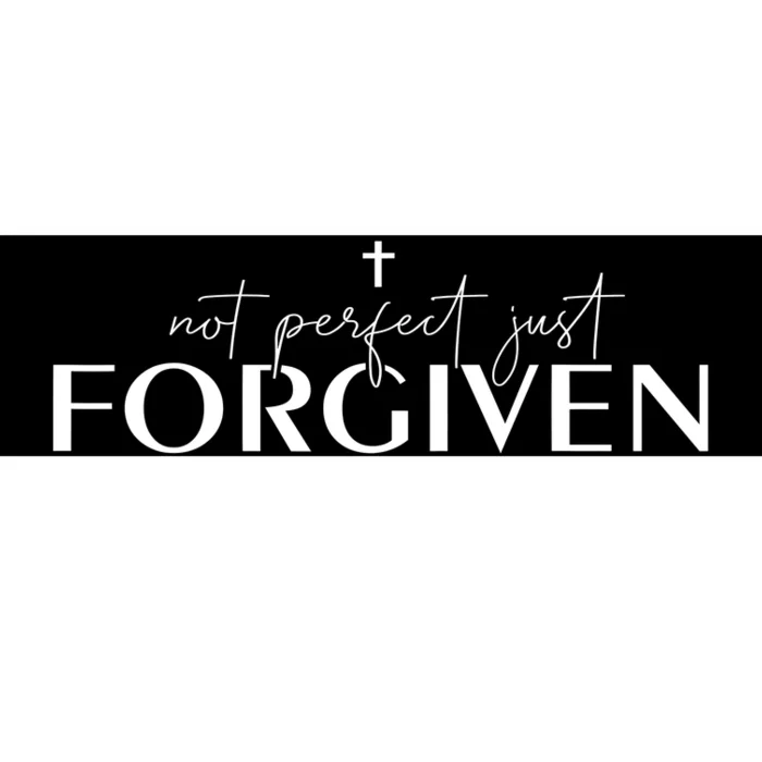 Not Perfect Just Forgiven Christian God Jesus Faith Prayers Bumper Sticker