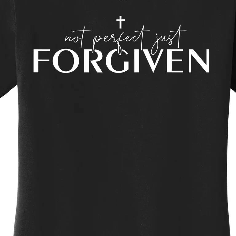 Not Perfect Just Forgiven Christian God Jesus Faith Prayers Women's T-Shirt