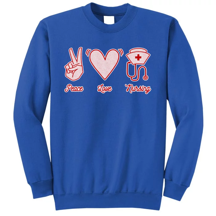 Nurse Peace Love Nursing Medicine Gift Tall Sweatshirt