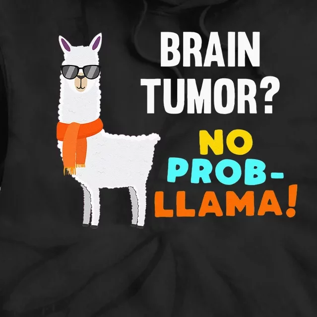 No Prob Llama Brain Tumor Survivor Recovery Get Well Gifts Tie Dye Hoodie