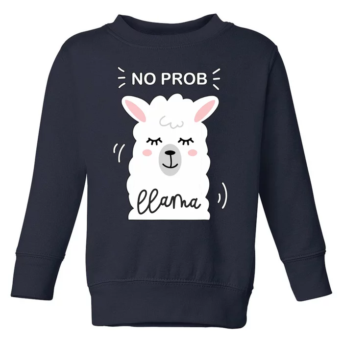 No Prob Llama Cute Funny No Drama Alpaca Lammacorn Toddler Sweatshirt