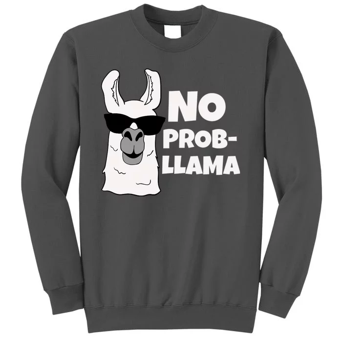 No Probllama Llama Problem Funny Tall Sweatshirt