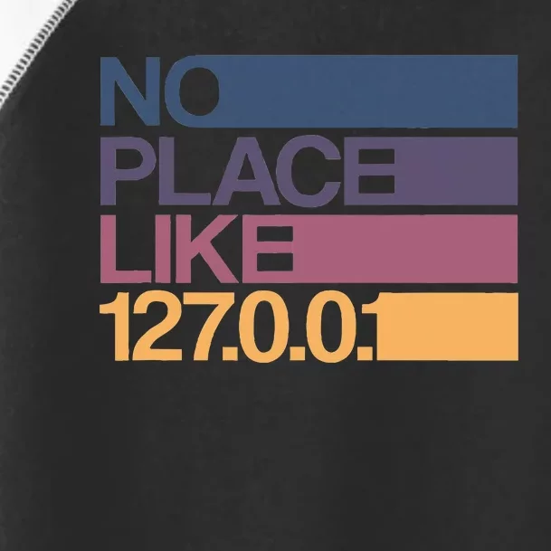 No Place Like 127.0.0.1 Localhost Geek Toddler Fine Jersey T-Shirt