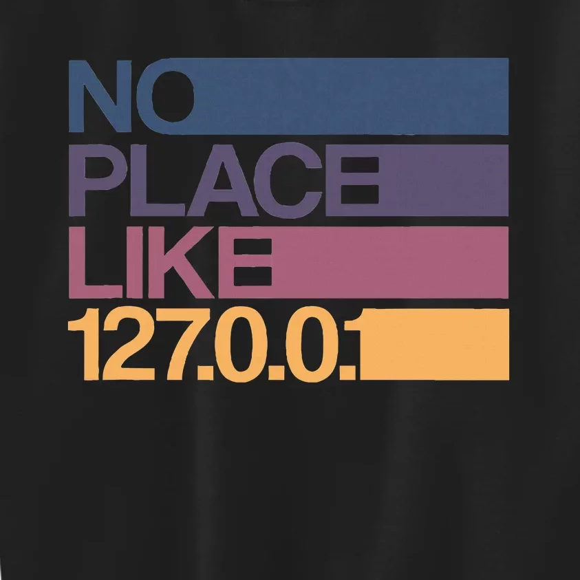 No Place Like 127.0.0.1 Localhost Geek Kids Sweatshirt