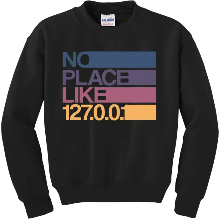 No Place Like 127.0.0.1 Localhost Geek Kids Sweatshirt